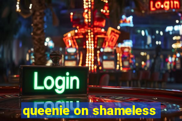 queenie on shameless